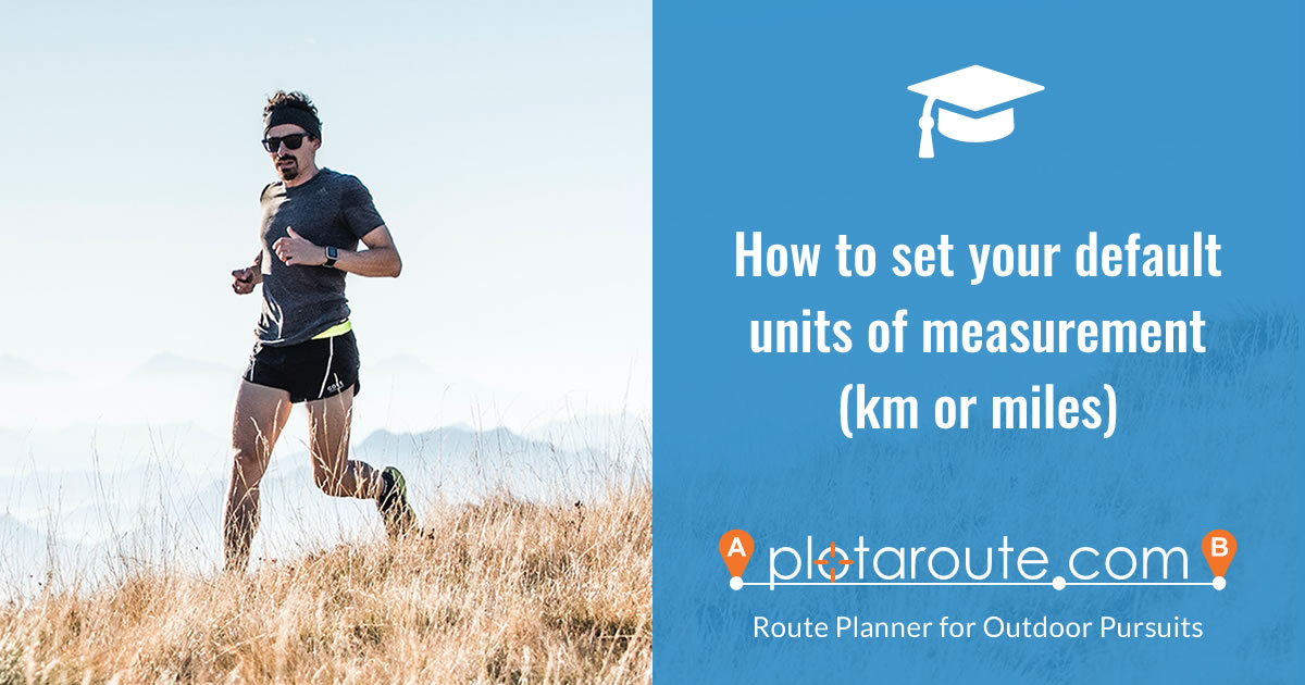 Choose between km and miles as your default units of measurement